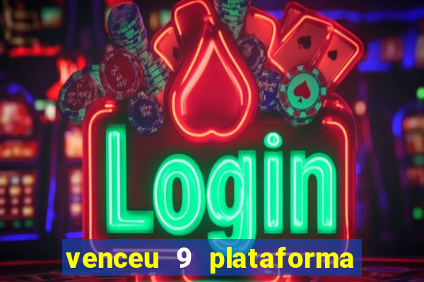 venceu 9 plataforma de jogos