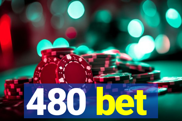 480 bet