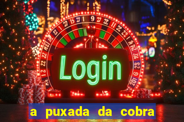 a puxada da cobra no jogo do bicho