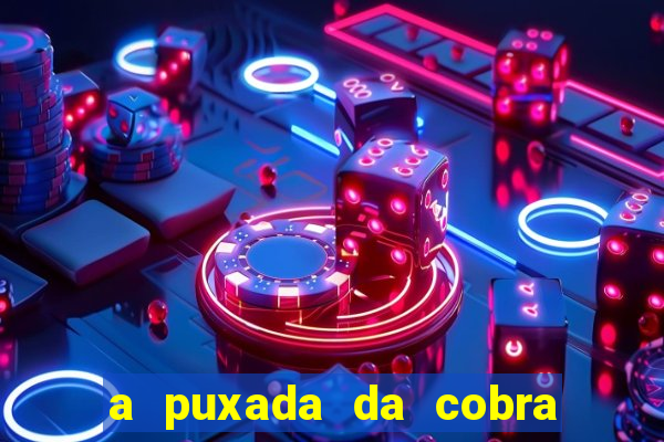 a puxada da cobra no jogo do bicho