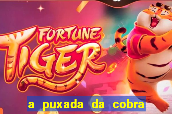 a puxada da cobra no jogo do bicho