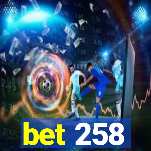 bet 258