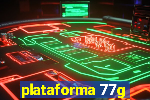 plataforma 77g