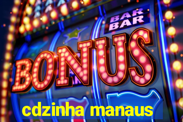 cdzinha manaus