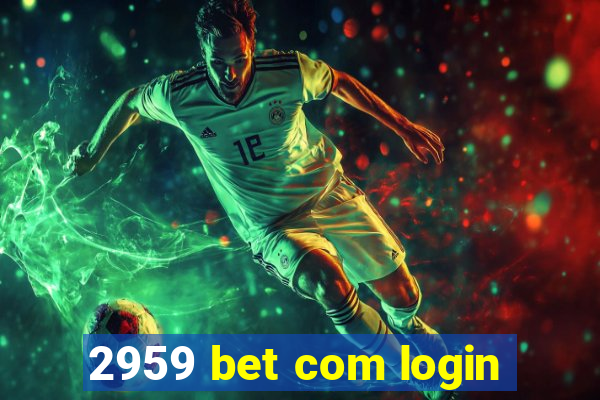 2959 bet com login