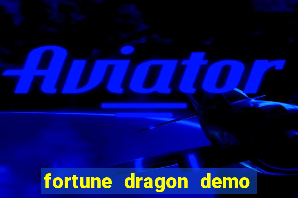 fortune dragon demo ganho certo