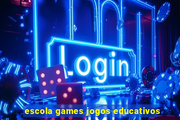 escola games jogos educativos