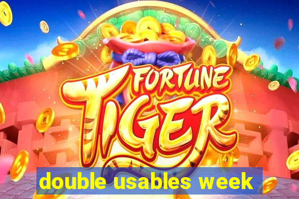 double usables week