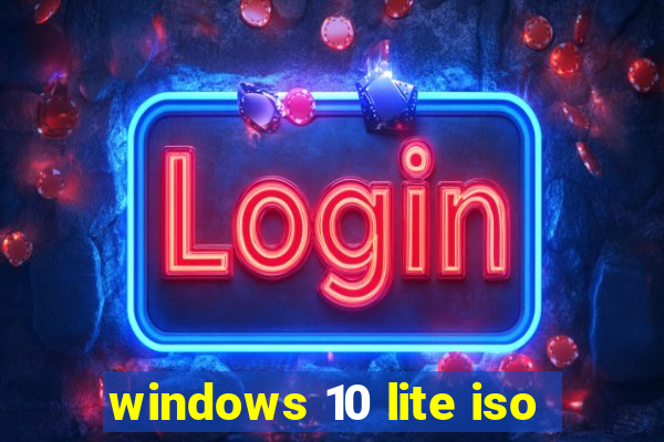 windows 10 lite iso