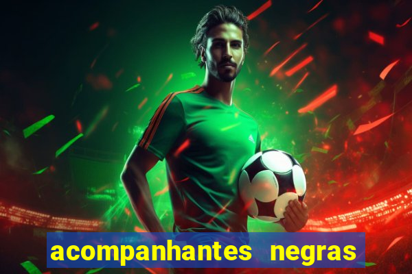 acompanhantes negras em santos