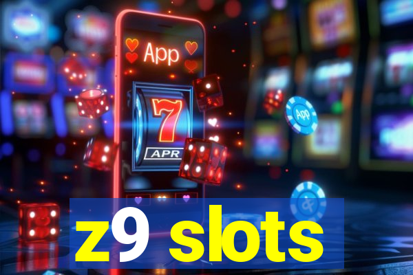 z9 slots