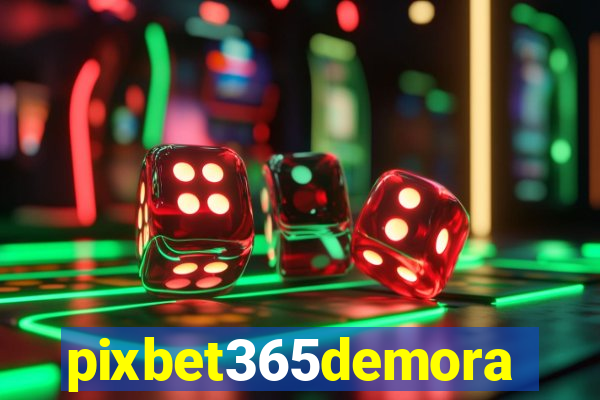 pixbet365demora