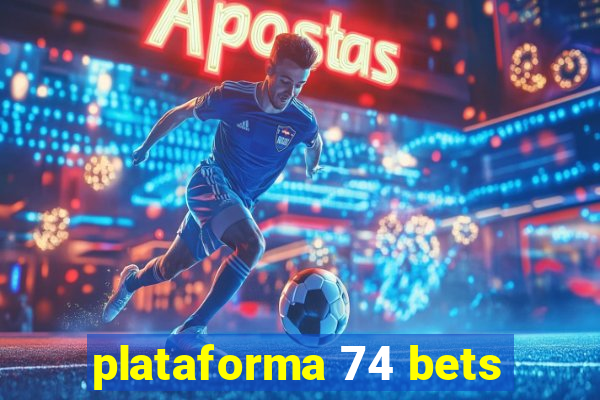 plataforma 74 bets