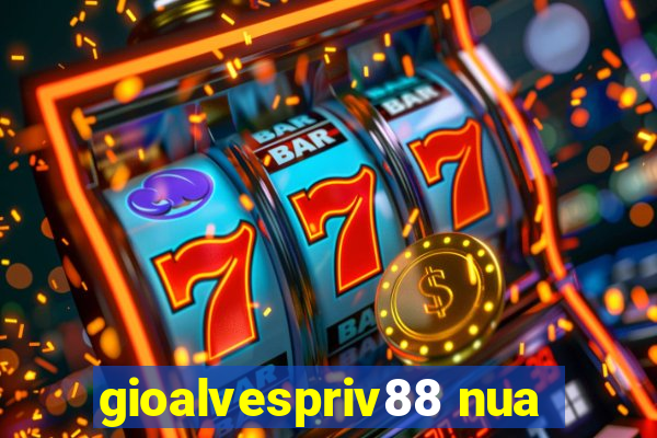 gioalvespriv88 nua