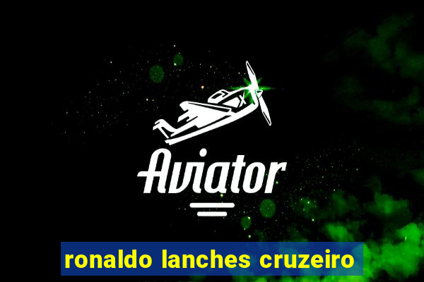 ronaldo lanches cruzeiro