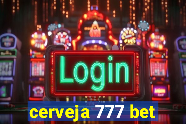 cerveja 777 bet