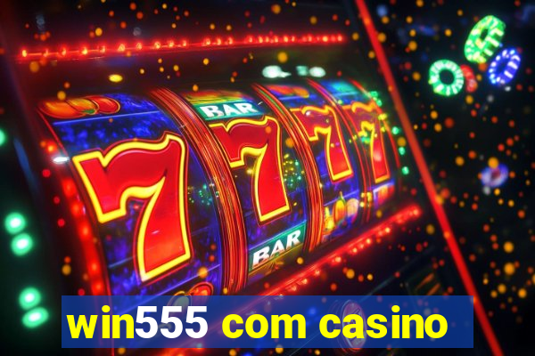 win555 com casino