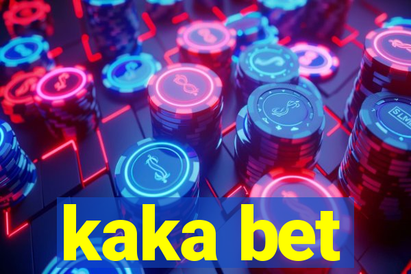 kaka bet