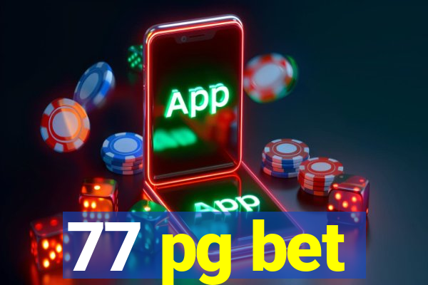 77 pg bet