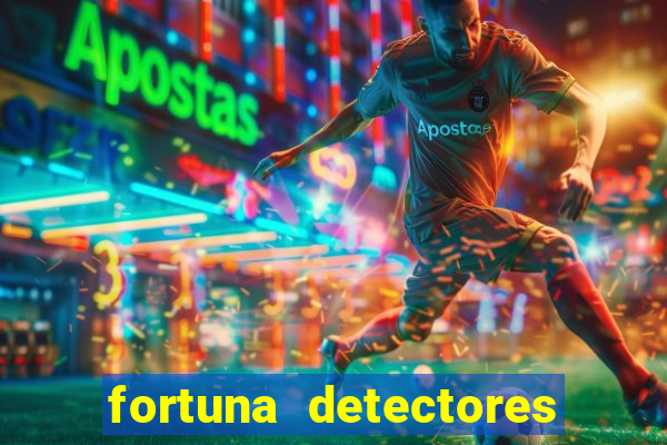 fortuna detectores de metal