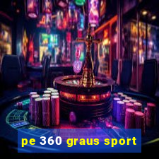 pe 360 graus sport