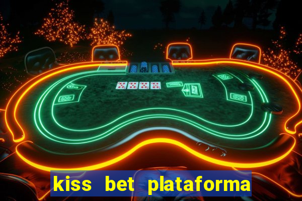 kiss bet plataforma de jogos