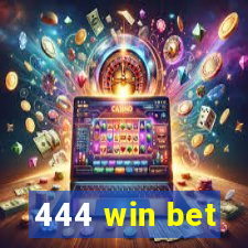 444 win bet