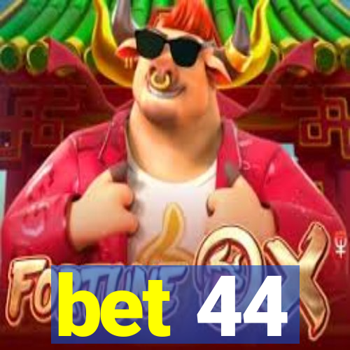 bet 44