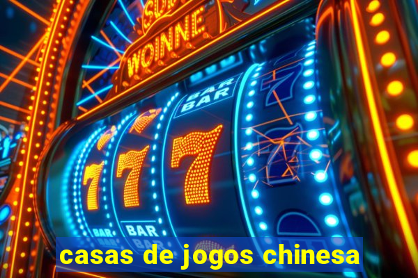 casas de jogos chinesa