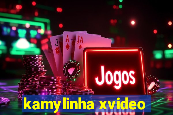 kamylinha xvideo