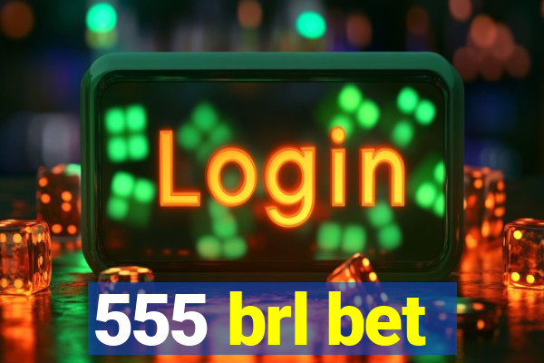 555 brl bet