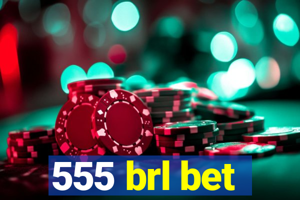 555 brl bet