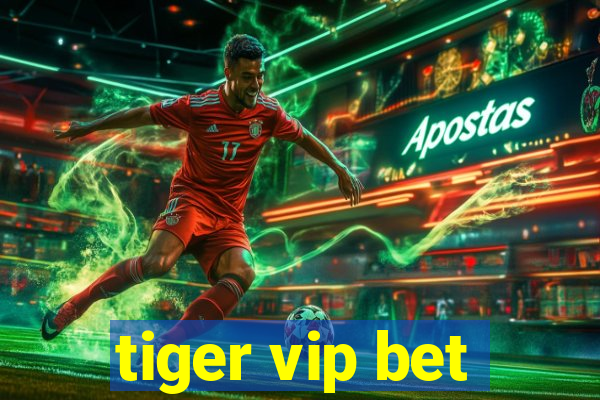 tiger vip bet