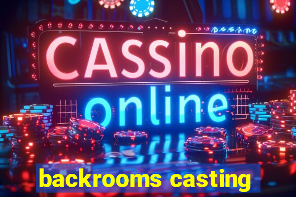 backrooms casting