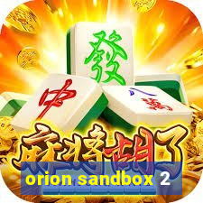 orion sandbox 2