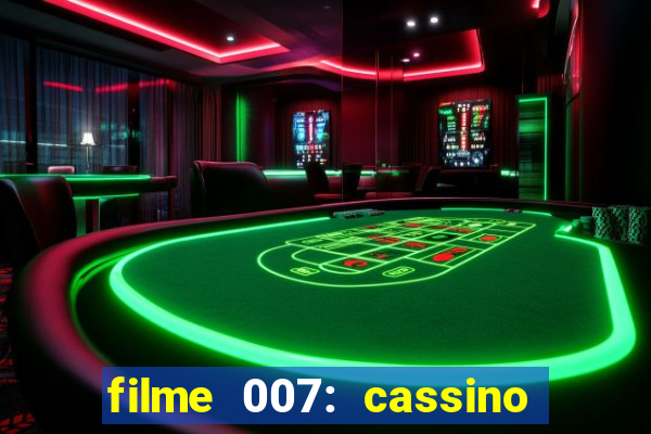 filme 007: cassino royale completo dublado youtube