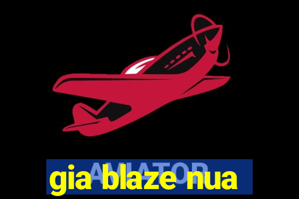 gia blaze nua