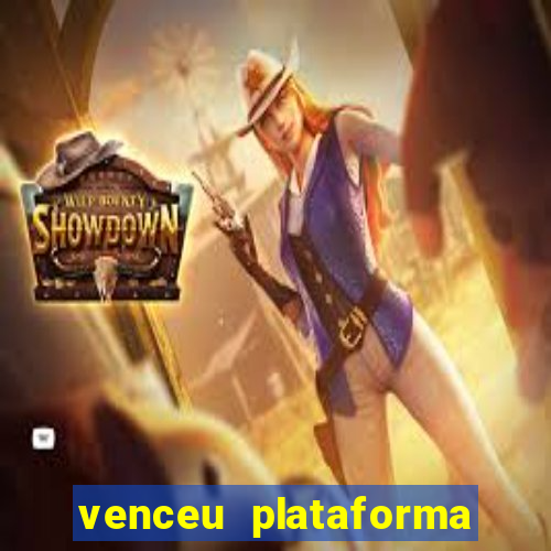 venceu plataforma de jogos