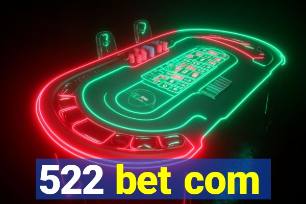 522 bet com