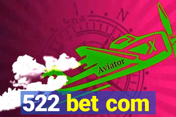 522 bet com