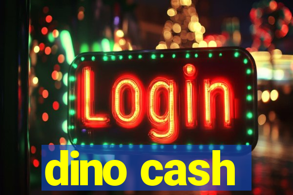 dino cash