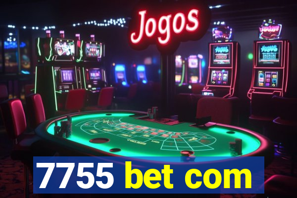 7755 bet com