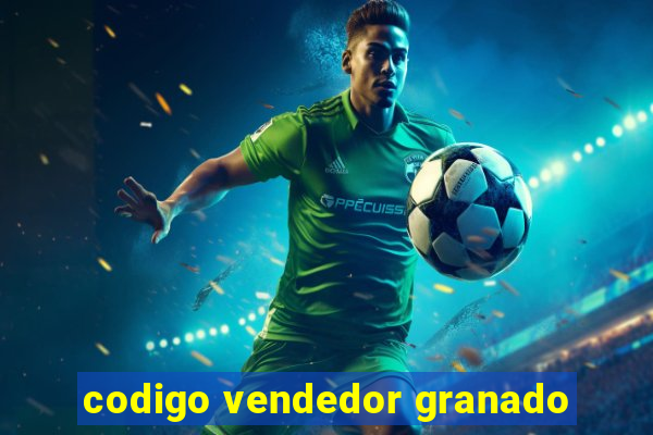 codigo vendedor granado