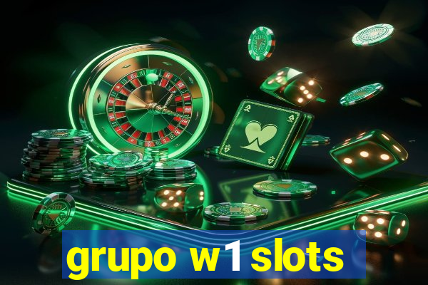 grupo w1 slots