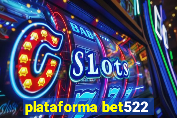 plataforma bet522