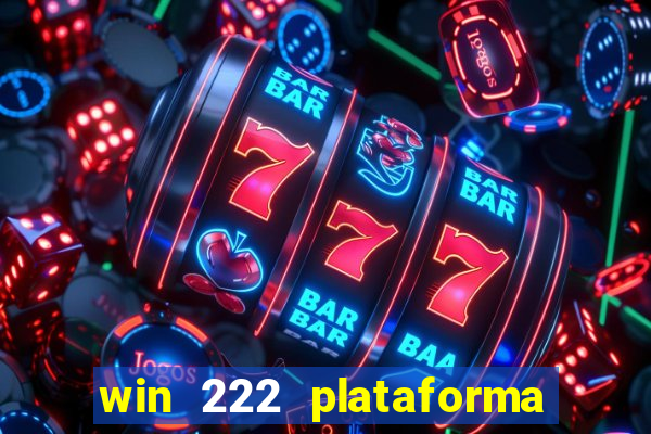 win 222 plataforma de jogos