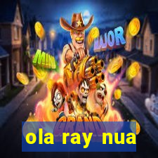 ola ray nua