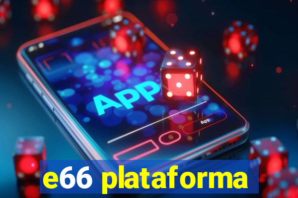 e66 plataforma