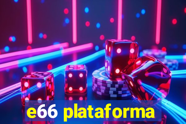 e66 plataforma