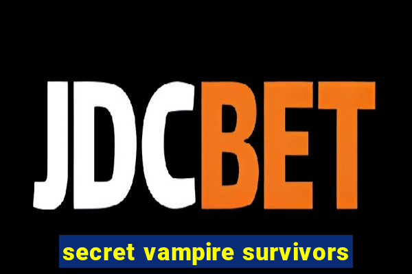 secret vampire survivors